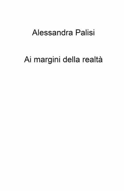 Ai margini della realta - Alessandra Palisi - copertina