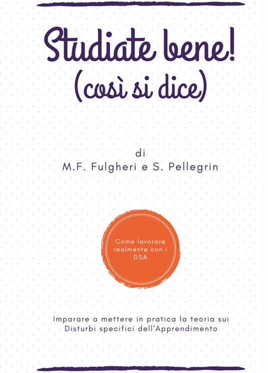 Studiate bene! (Cosi si dice) - Maria Francesca Fulgheri,Silvia Pellegrin - copertina
