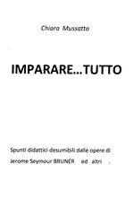 Imparare tutto. Spunti didattici desumibili dall'opera di Jerome Seymour Bruner e da altri studi strutturalistici