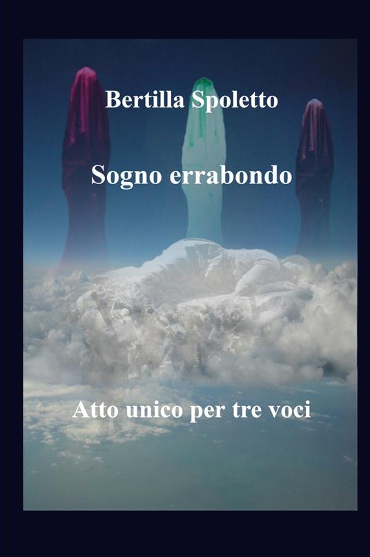 Sogno errabondo. Atto unico per tre voci - Bertilla Spoletto - copertina