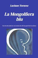 La mongolfiera blu. Una favola moderna raccontata da chi non può farsi ascoltare