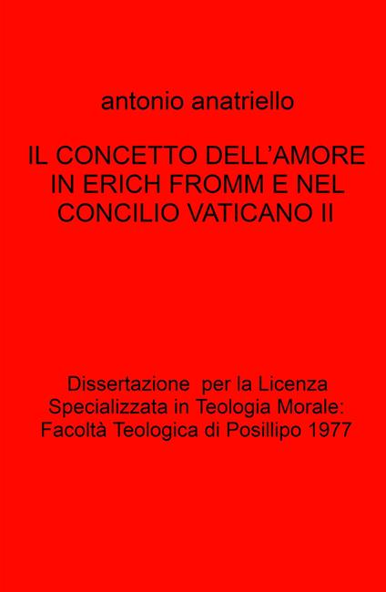 Il concetto dell'amore in Erich Fromm e nel Concilio Vaticano II - Antonio Anatriello - copertina