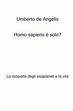 Homo sapiens è solo? La scoperta degli esopianeti e la vita