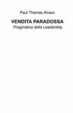 Vendita paradossa. Pragmatica della leadership