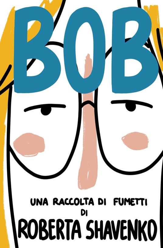 Bob. Una raccolta di fumetti - Roberta Shavenko - copertina