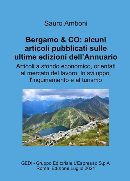 Bergamo & CO: alcuni articoli pubblicati sulle ultime edizioni dell'Annuario. Articoli a sfondo economico, orientati al mercato del lavoro, lo sviluppo, l'inquinamento e al turismo - Sauro Amboni - copertina