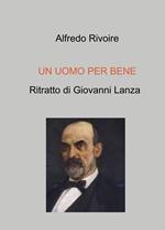 Un uomo per bene. Ritratto di Giovanni Lanza