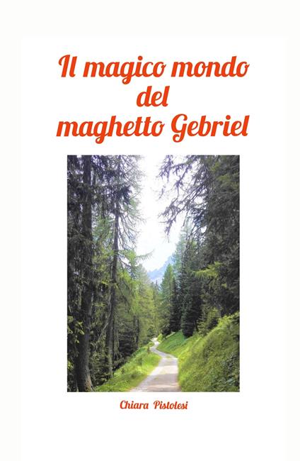 Il magico mondo del maghetto Gebriel - Chiara Pistolesi - copertina