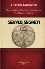 Servizi segreti. Dissertazione Historica e Apologia per l'Intelligence Italiana