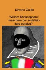 William Shakespeare: maschera per sodalizio italo-ebraico?