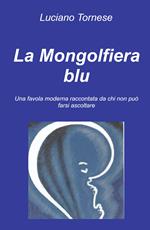 La mongolfiera blu. Una favola moderna raccontata da chi non può farsi ascoltare