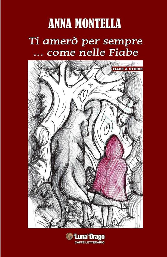 Ti amerò per sempre... come nelle fiabe - Anna Montella - copertina