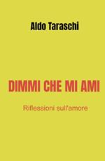 Dimmi che mi ami. Riflessioni sull'amore