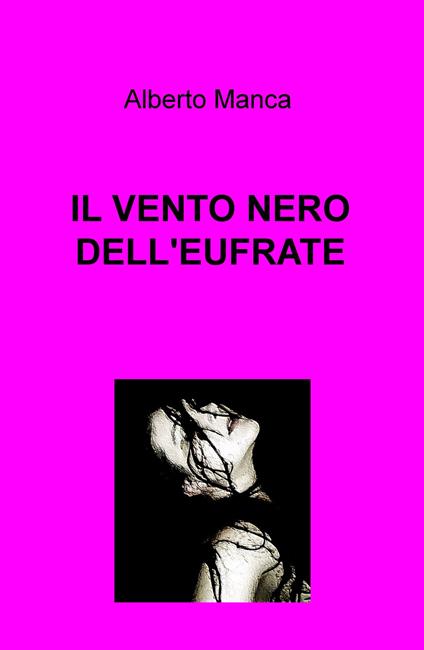 Il vento nero dell'Eufrate - Alberto Manca - copertina