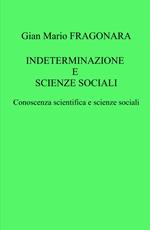 Indeterminazione e scienze sociali. Conoscenza scientifica e scienze sociali