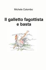 Il galletto fagottista e basta