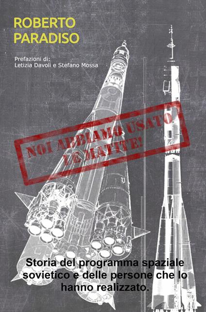 Noi abbiamo usato le matite! Storia del programma spaziale sovietico e delle persone che lo hanno realizzato. - Roberto Paradiso - copertina