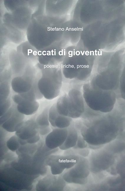 Peccati di gioventù. Poesie, liriche, prose - Stefano Anselmi - copertina