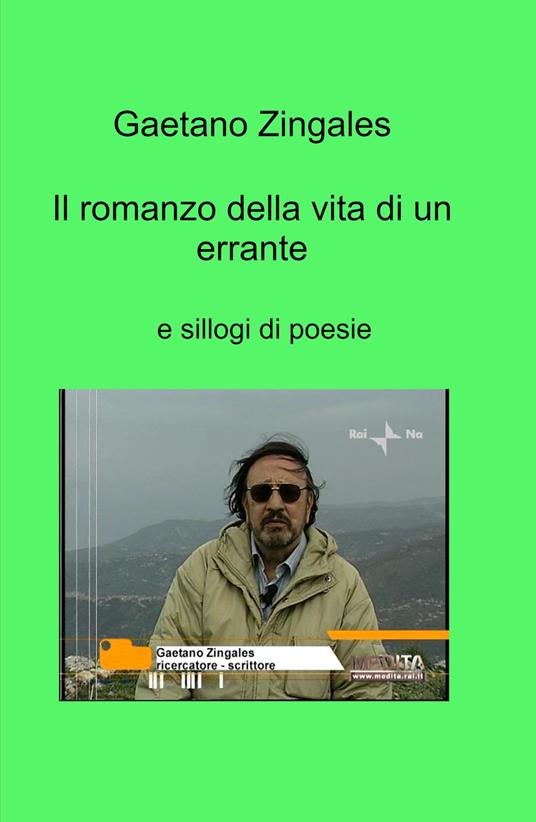 Il romanzo della vita di un errante e sillogi di poesie - Gaetano Zingales - copertina