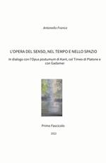 L' opera del senso, nel tempo e nello spazio. In dialogo con l'Opus postumum di Kant, col Timeo di Platone e con Gadamer