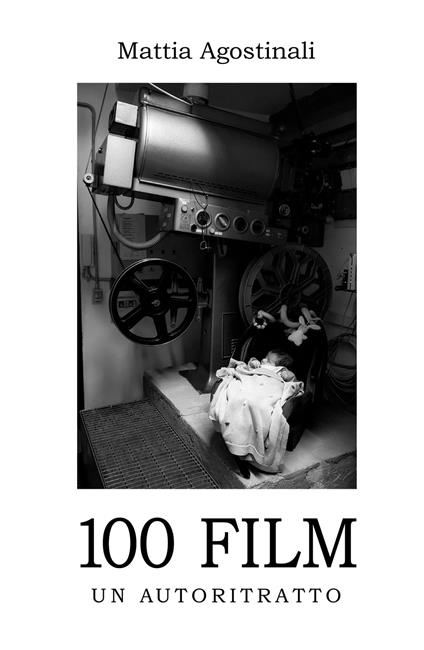 100 film. Un autoritratto - Mattia Agostinali - copertina