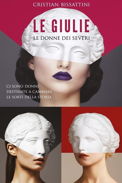 Le Giulie. Le donne dei Severi - Cristian Bissattini - ebook