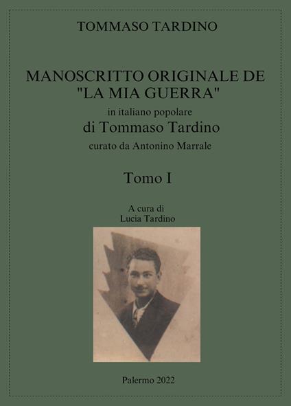 Manoscritto originale de «La mia guerra» in italiano popolare di Tommaso Tardino. Vol. 1 - Lucia Tardino - copertina