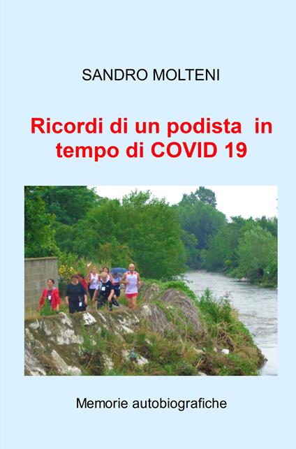 Ricordi di un podista in tempo di COVID 19. Memorie autobiografiche - Sandro Molteni - copertina