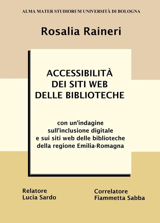 Accessibilità dei siti web delle biblioteche. Con un'indagine sull'inclusione digitale e sui siti web delle biblioteche della regione Emilia-Romagna - Rosalia Raineri - copertina