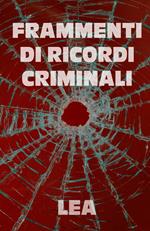 Frammenti di ricordi criminali