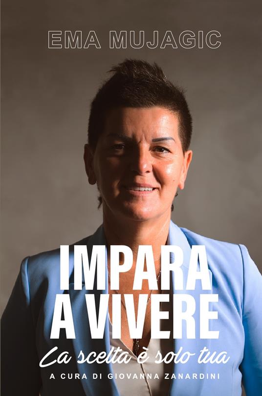 Impara a vivere. La scelta e solo tua - Mujagić Ema - copertina