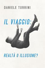 Il viaggio: realtà o illusione?