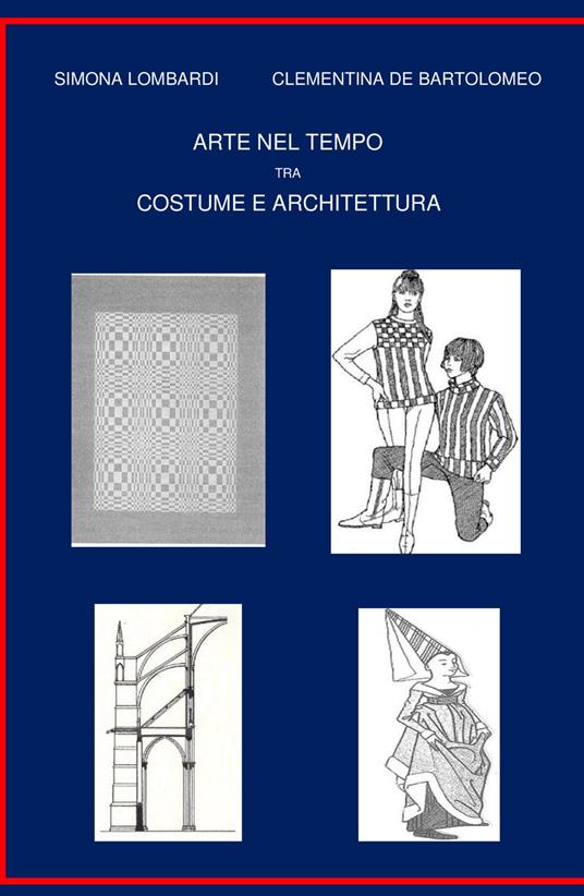 Arte nel tempo tra costume e architettura - Simona Lombardi,Clementina De Bartolomeo - copertina