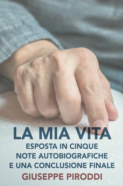 La mia vita esposta in cinque note autobiografiche e una conclusione finale - Giuseppe Piroddi - ebook