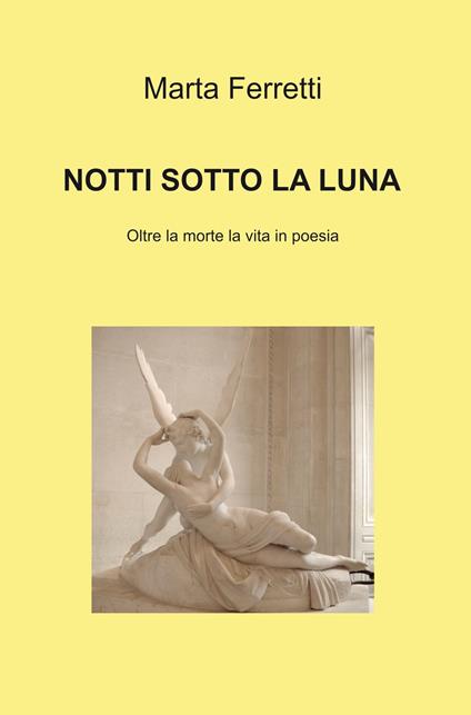 Notti sotto la luna. Oltre la morte la vita in poesia - Marta Ferretti - copertina