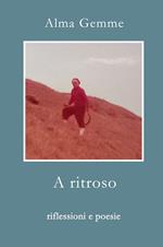 A ritroso. Riflessioni e poesie