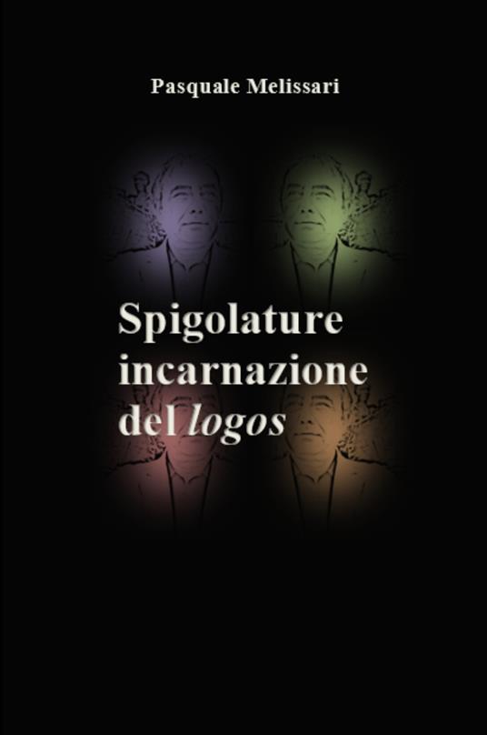 Spigolature. Incarnazione del logos - Pasquale Melissari - copertina