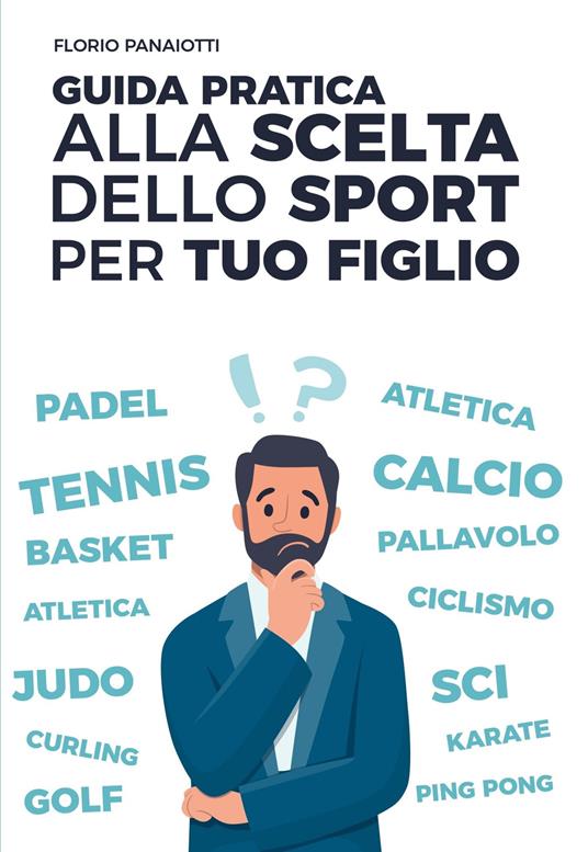 Guida pratica alla scelta dello sport per tuo figlio - Florio Panaiotti - ebook
