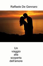 Un viaggio alla scoperta dell'amore. Non vorrai piu fare ritorno