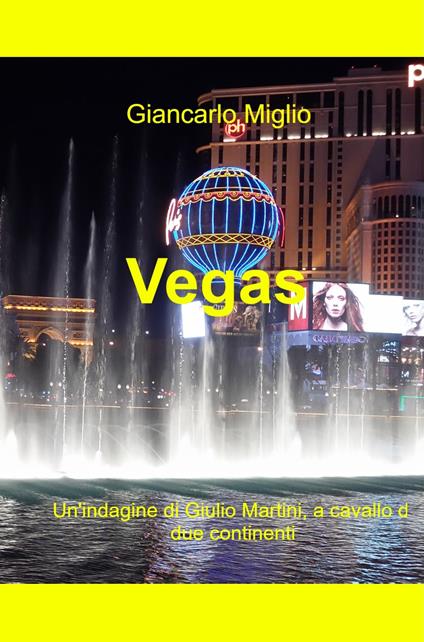 Vegas. Un'indagine di Giulio Martini, a cavallo di due continenti - Giancarlo Miglio - ebook