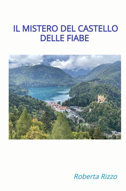 Il mistero del castello delle fiabe - Roberta Rizzo - copertina