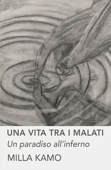 Una vita tra i malati. Un paradiso all'inferno - Milla Kamo - copertina