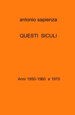 Questi siculi. Anni 1950-1960 e 1970