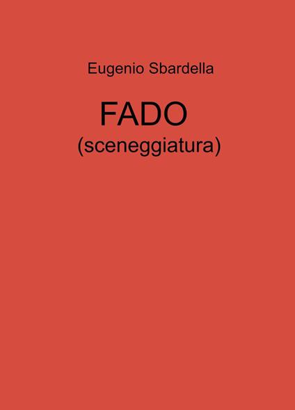 FADO (sceneggiatura) - Eugenio Sbardella - copertina