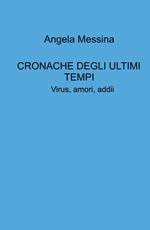 Cronache degli ultimi tempi. Virus, amori, addii