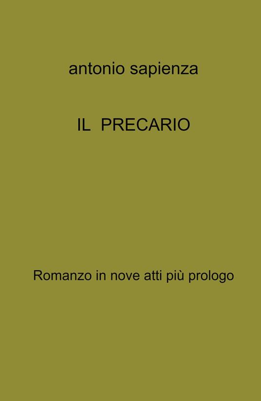 IL precario - Antonio Sapienza - Libro - ilmiolibro self publishing - La  community di ilmiolibro.it | IBS