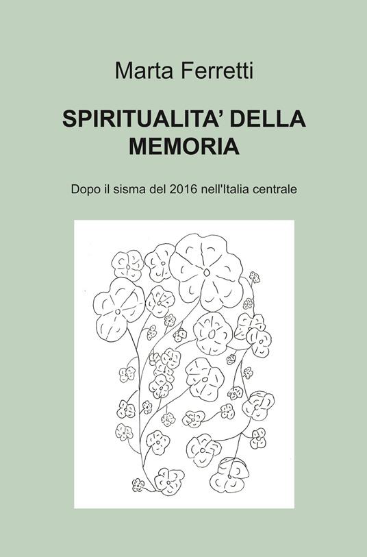 Spiritualità della memoria. Dopo il sisma del 2016 nell'Italia centrale - Marta Ferretti - copertina