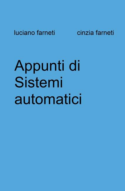 Appunti di sistemi automatici - Luciano Farneti,Cinzia Farneti - copertina