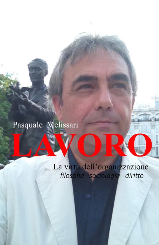 Lavoro. La virtù dell'organizzazione - Pasquale Melissari - copertina