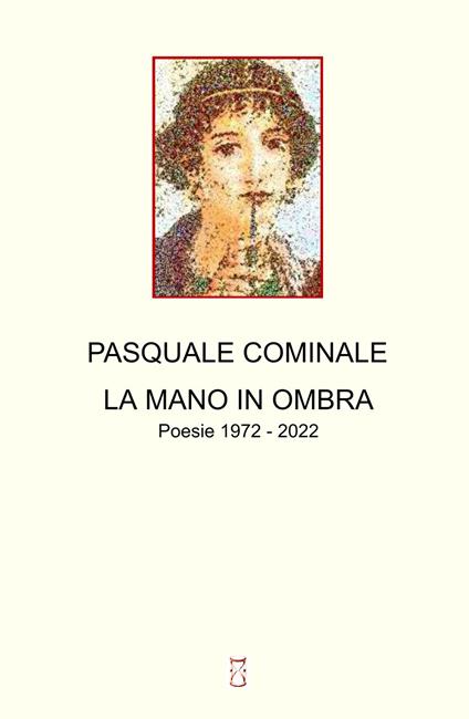 La mano in ombra. Poesie 1972 - 2022 - Pasquale Cominale - copertina